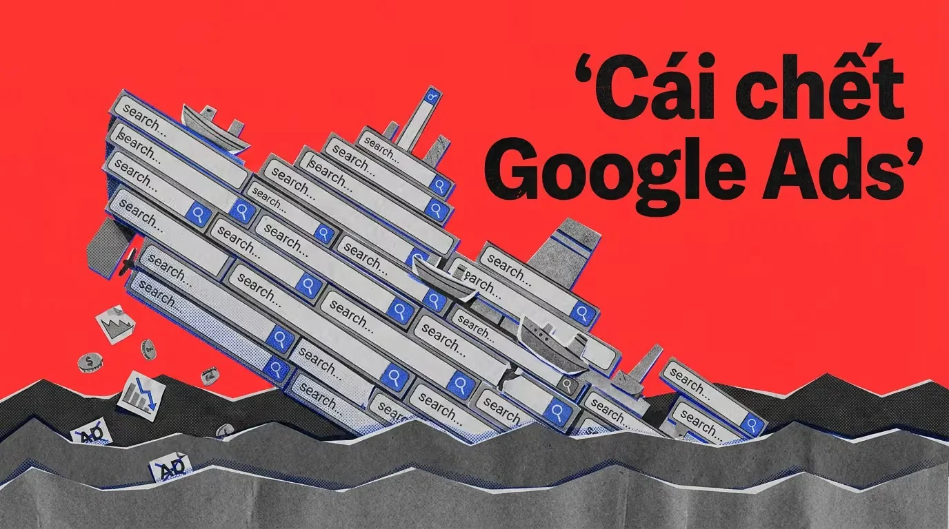 Cái chết của Google Ads: Khi AI lên ngôi và Support 'bốc hơi'