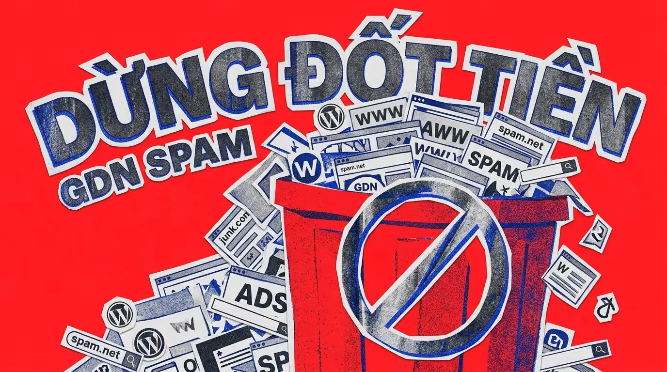 Thị Trường GDN Việt Nam Tràn Ngập Spam: Danh Sách 9000 Website Cần Loại Trừ Ngay